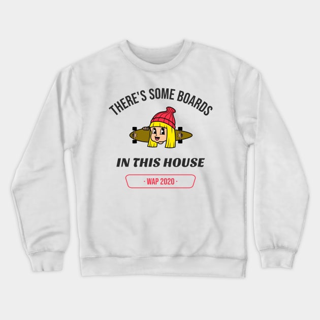 There's Some Boards In This House - Blonde WAP Crewneck Sweatshirt by Unicorn Formula